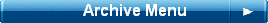 Archive Menu >>