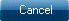 Cancel