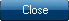 Close