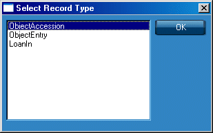 Dialogue box shows available record types of ObjectAccession, ObjectEntry and LoanIn, with an OK button
