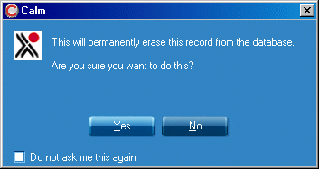 This will permanently erase this record from the database.
Are you sure you want to do this? Yes or No buttons, checkbox for 'Don't ask me this again'.