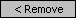 < Remove