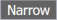 Narrow